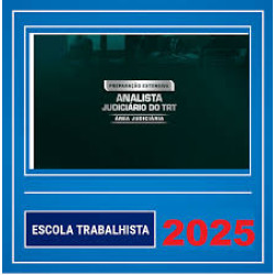 ANALISTA JUDICIÁRIO DO TRT – ÁREA JUDICIÁRIA – ESCOLA TRABALHISTA 2025
