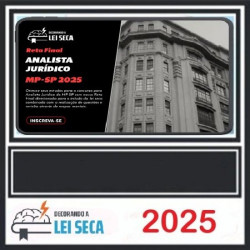 ANALISTA JURÍDICO (MP-SP) - 2025 DECORANDO A LEI SECA