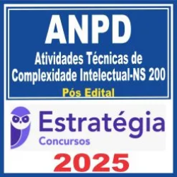 ANPD (Atividades Técnicas de Complexidade Intelectual-NS 200) Pós Edital – Estratégia 2025