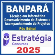 BANPARÁ (Técnico em Informática – Desenvolvimento de Sistema e Acompanhamento de Projetos) Pós Edital – Estratégia 2025