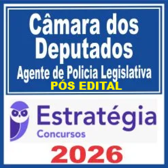 Câmara dos Deputados (Técnico Legislativo - Policial Legislativo Federal) - 2026 (Pós-Edital) Estratégia