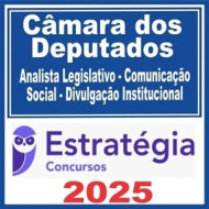 Câmara dos Deputados (Técnico Legislativo – Assistente Legislativo e Administrativo + Passo) Estratégia 2025
