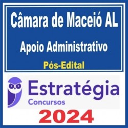 Câmara de Maceió AL (Apoio Administrativo) Pós Edital – Estratégia 2024