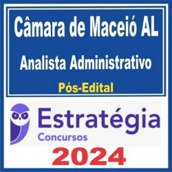 Câmara de Maceió AL (Analista Administrativo) Pós Edital – Estratégia 2024