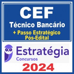 CEF – Caixa Econômica Federal (Técnico Bancário Novo + Passo) Pós Edital – Estratégia 2024