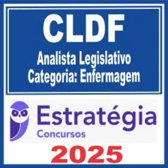 CLDF (Analista Legislativo – Categoria: Enfermagem) Estratégia 2025