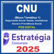 CNU - Concurso Nacional Unificado (Bloco 1 - Seguridade Social: Saúde, Assistência Social e Previdência Social) - 2025 (Pós-Edital) Estratégia