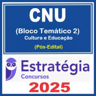 CNU - Concurso Nacional Unificado (Bloco Temático 2 - Cultura e Educação) Pacote - 2025 (Pós-Edital) Estratégia