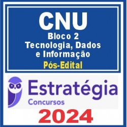 CNU (Bloco Temático 2 – Tecnologia, Dados e Informação) Pós Edital – Estratégia 2024