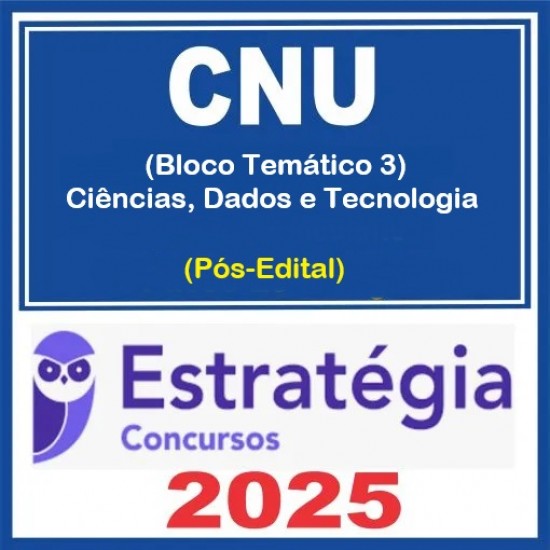 CNU - Concurso Nacional Unificado (Bloco 3 - Ciências, Dados e Tecnologia)  +  Passo Estratégico - 2025 (Pós-Edital) Estratégia