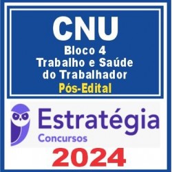 CNU (Bloco Temático 4 – Trabalho e Saúde do Trabalhador) Pós Edital – Estratégia 2024