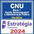CNU (Bloco Temático 7 – Gestão Governamental e Administração Pública) Pós Edital – Estratégia 2024