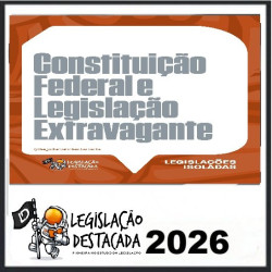 Constituição Federal e Legislação Extravagante - 2026 Legislação Destacada