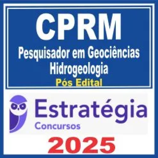 CPRM (Pesquisador em Geociências – Hidrogeologia) Pós Edital – Estratégia 2025