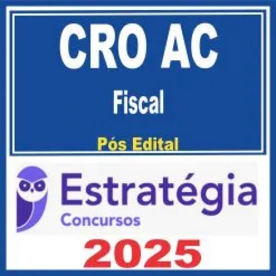CRO AC (Fiscal) Pós Edital – Estratégia 2025