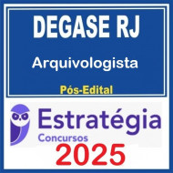 DEGASE-RJ (Arquivologista) Pacote - 2025 (Pós Edital) Estratégia 