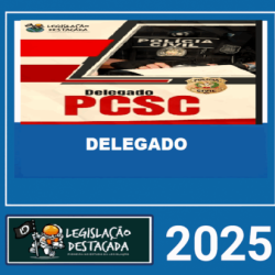 DELEGADO DA POLICIA CIVIL DE SC – LEGISLAÇAO DESTACADA 2025