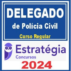 Delegado de Polícia (Regular) Estratégia 2024 