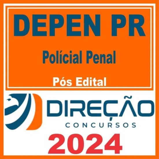 DEPEN PR (Policial Penal) Pós Edital – Direção 2024