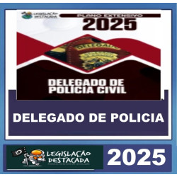 DPC - DELEGADO DE POLÍCIA CIVIL LEGISLAÇÃO DESTACADA 2025.1