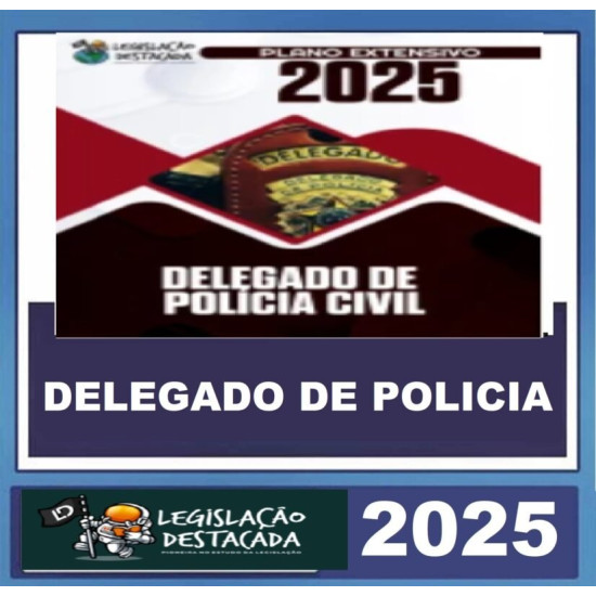 DPC - DELEGADO DE POLÍCIA CIVIL LEGISLAÇÃO DESTACADA 2025.1