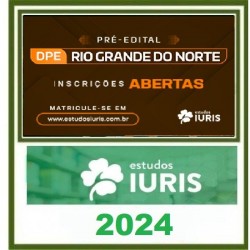 PREPARAÇÃO PRÉ EDITAL DPE RIO GRANDE DO NORTE ESTUDOS IURIS 2024