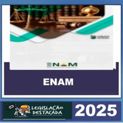 ENAM – LEGISLAÇÃO DESTACADA 2025