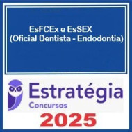 EsFCEx e EsSEX (Oficial Dentista - Endodontia) Pacote Completo - 2025 - Estratégia 