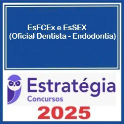 EsFCEx e EsSEX (Oficial Dentista - Endodontia) Pacote Completo - 2025 - Estratégia 