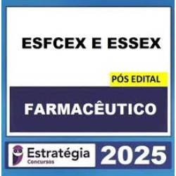 ESFCEX E ESSEX – PÓS EDITAL – (FARMACÊUTICO) – ESTRATÉGIA 2025
