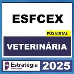 ESFCEX – PÓS EDITAL (VETERINÁRIA) ESTRATÉGIA 2025