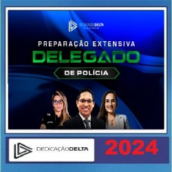 PREPARAÇÃO EXTENSIVA DELEGADO DE POLÍCIA CIVIL - 30 SEMANAS e PREPARAÇÃO EXTENSIVA DELEGADO DE POLÍCIA CIVIL - 48 SEMANAS DEDICAÇÃO DELTA 2024