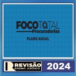 FOCO TOTAL PROCURADORIAS - REVISÃO PGE - REVISÃO ENSINO JURIDICO 2024