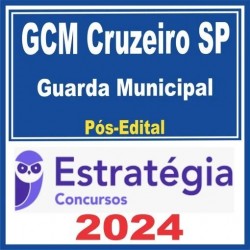 GCM Cruzeiro SP (Guarda Municipal) Pós Edital – Estratégia 2024