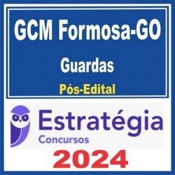 GCM-Formosa GO (Guardas) Pós Edital – Estratégia 2024