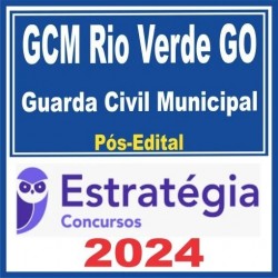 GCM de Rio Verde (Guarda Civil Municipal) Pós Edital – Estratégia 2024