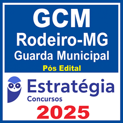 Prefeitura de Rodeiro-MG / GCM Rodeiro-MG (Guarda Municipal)  - 2025 (Pós-Edital) Estratégia