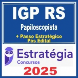 IGP RS (Papiloscopista + Passo) Pós Edital – Estratégia 2025