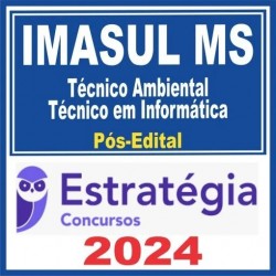 IMASUL MS (Técnico Ambiental – Técnico em Informática) Pós Edital – Estratégia 2024