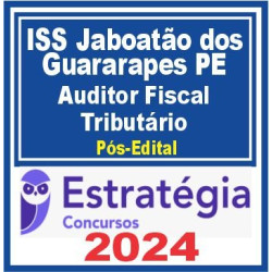 ISS Jaboatão dos Guararapes PE (15. Auditor Fiscal Tributário) Pós Edital – Estratégia 2024