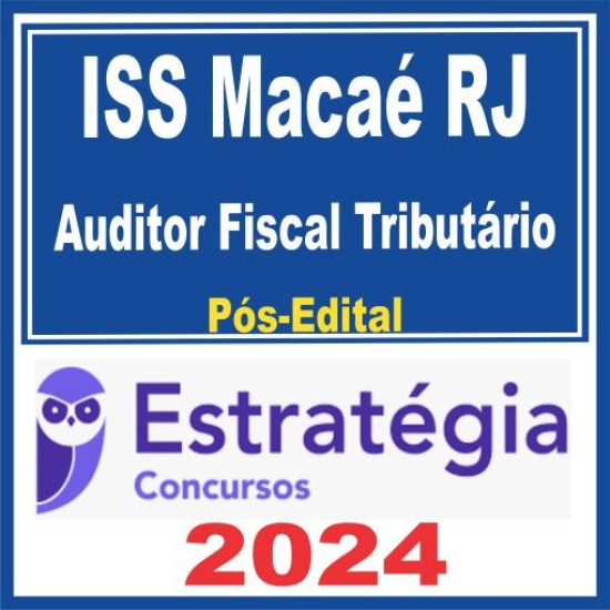 ISS Macaé RJ (Auditor Fiscal Tributário) Pós Edital – Estratégia 2024