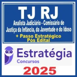 J RJ (Analista Judiciário – Comissário de Justiça da Infância, da Juventude e do Idoso + Passo) Pós Edital – Estratégia 2025
