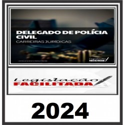 Delegado de Polícia Civil 2024 LEGISLACAO FACILITADA