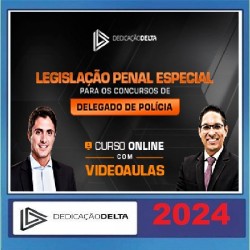 LEGISLAÇÃO PENAL ESPECIAL PARA CONCURSOS DE DELEGADO DE POLÍCIA DEDICAÇÃO DELTA 2024