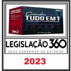 [COMBO] TUDO EM 1 - LEGISLAÇÕES E JURISPRUDÊNCIA - LEGISLAÇÃO 360 2023