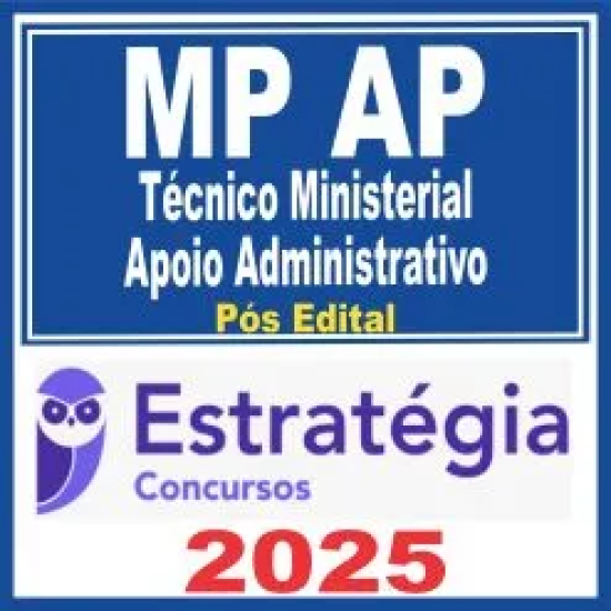 MP AP (Técnico Ministerial – Apoio Administrativo) Pós Edital – Estratégia 2025