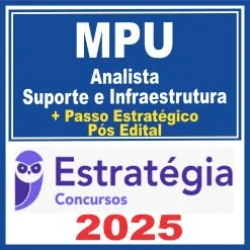 MPU (Analista – Suporte e Infraestrutura + Passo) Pós Edital – Estratégia 2025