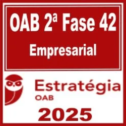 OAB 2ª Fase 42ª Exame (Empresarial) Estratégia 2025