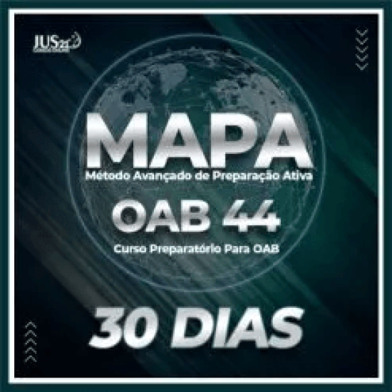 OAB 44 (M.A.P.A – Intensivo 30 dias) Jus21 – 2025