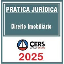 Pacote Completo Prática Forense | Direito Imobiliário + Contratos Imobiliários CERS 2025